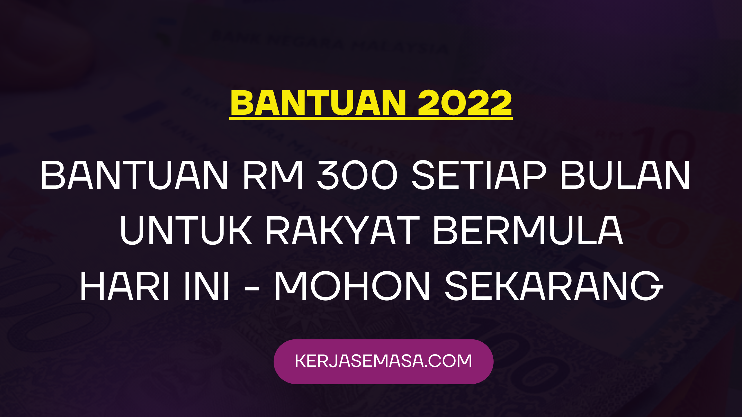 BANTUAN RM 300 SETIAP BULAN  UNTUK RAKYAT BERMULA HARI INI - MOHON SEKARANG